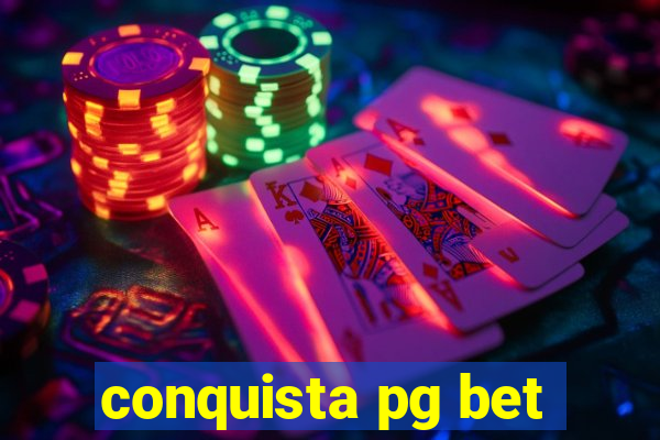 conquista pg bet